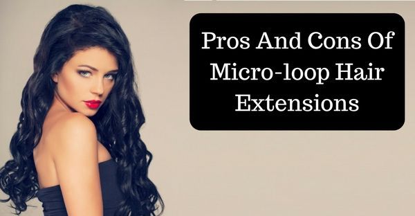 Micro bead Hair Extensions pros and cons - HAIR EXTENSIONS PROS AND CONS